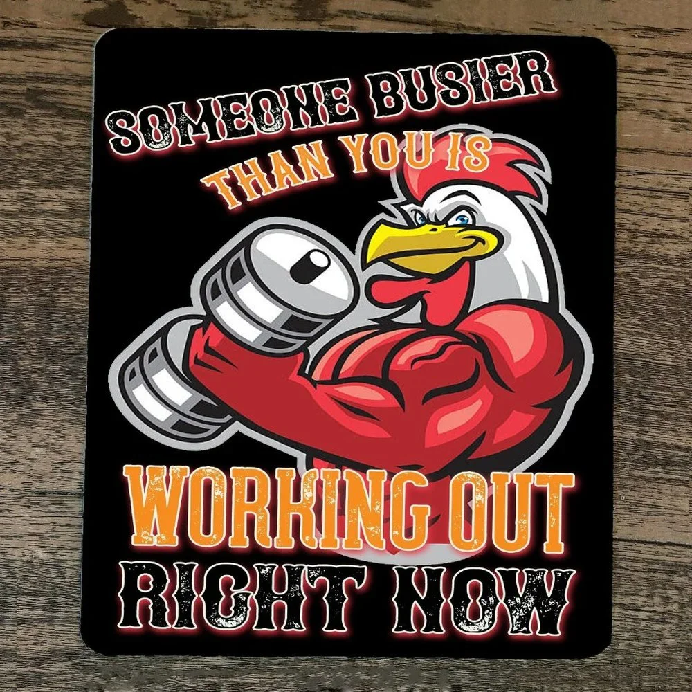 Mouse Pad Someone‎ Busier Than You is Working Out Right Now Rooster